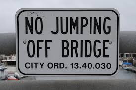 no jumping of bridge
